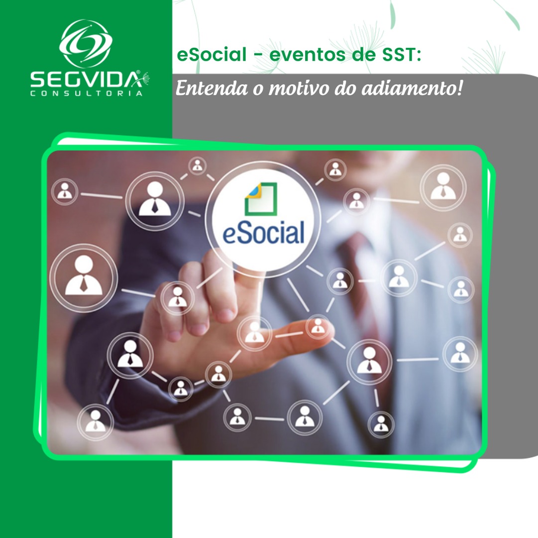 Esocial Eventos De Sst Entendao Motivo Do Adiamento Segvida