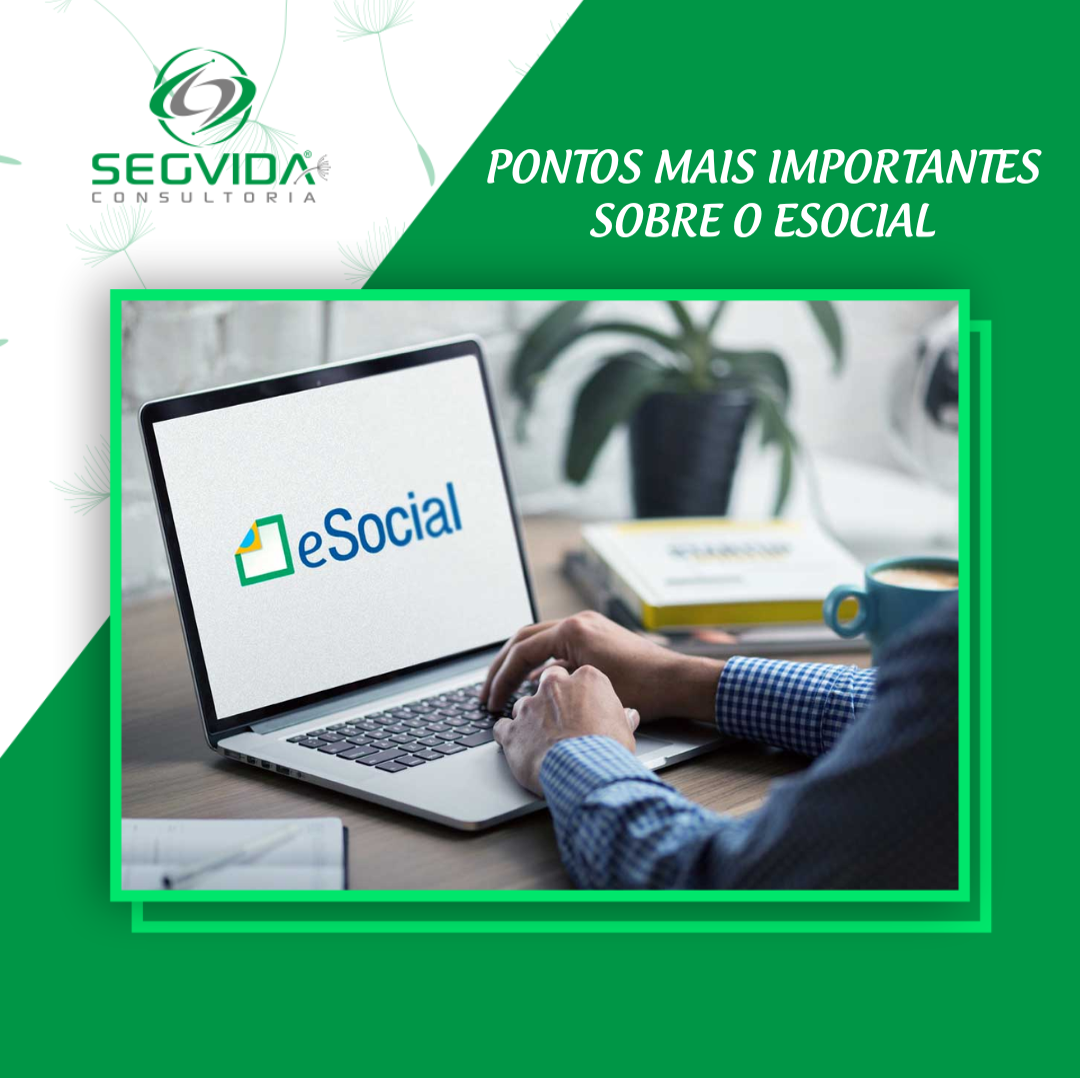 QUAIS OS PONTOS MAIS IMPORTANTES SOBRE O ESOCIAL Segvida